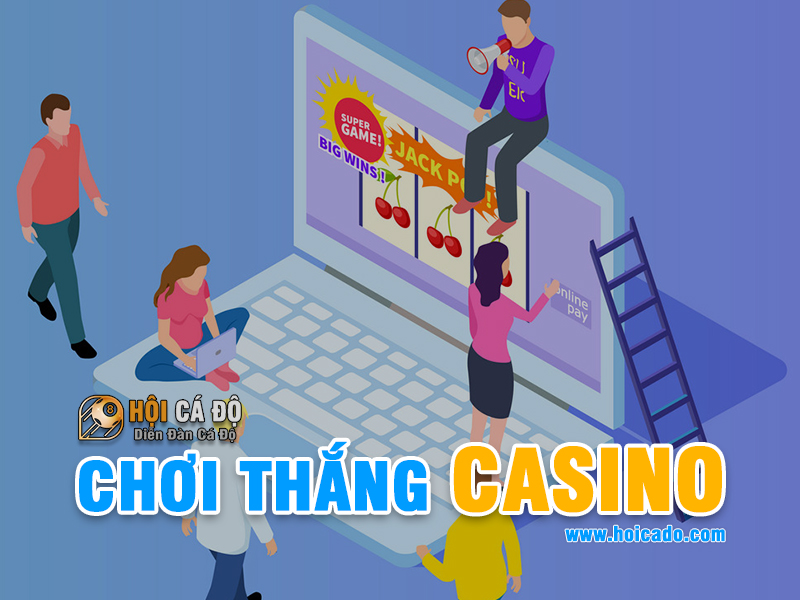 Chơi Casino Thắng nhà cái bằng những điều cơ bản