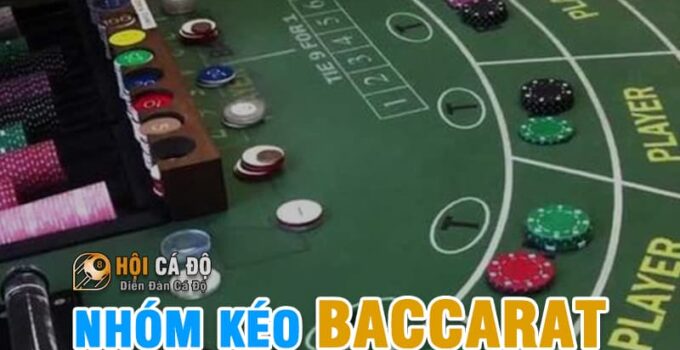 Nhóm Kéo Baccarat hoạt động như thế nào ?