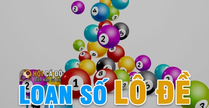 Loạn Số Lô Đề – Tâm sự nhỏ từ Admin Hội Cá Độ