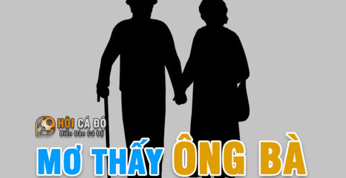 Mơ Thấy Ông Bà điềm báo Lô Đề con gì chính xác ?