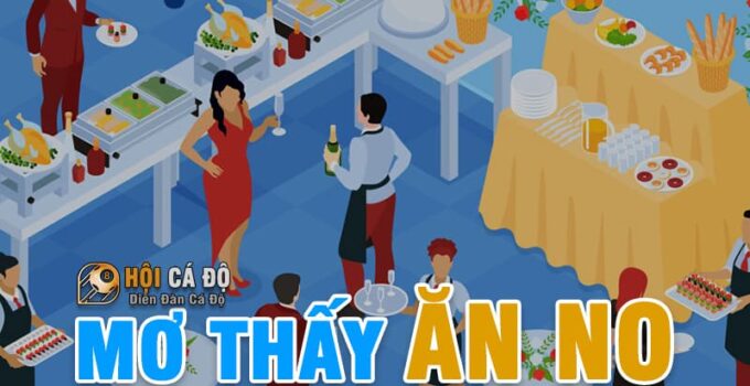 Mơ Thấy Ăn No đánh lô đề Số Nào chiến thắng hôm nay