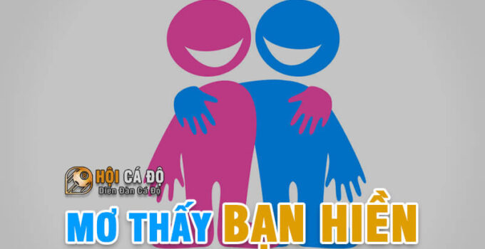 Ngủ mơ thấy bạn bè trong mơ đánh con gì, điềm báo ra sao ?