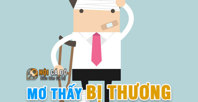 Ngủ mơ thấy bị thương, tai nạn đánh con gì chính xác nhất ?