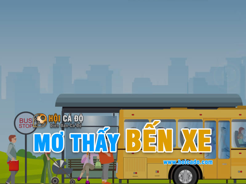 Giải mã điềm báo khi mơ thấy bến xe