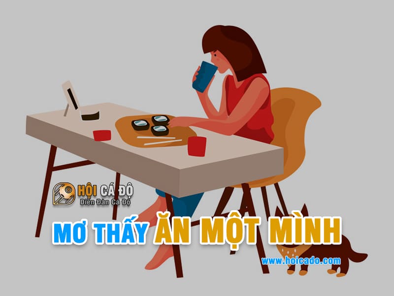 Giải mộng lô đề mơ ăn một mình