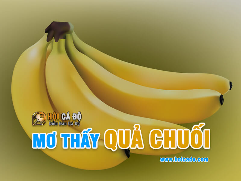 Ngủ mơ thấy quả chuối đánh con gì