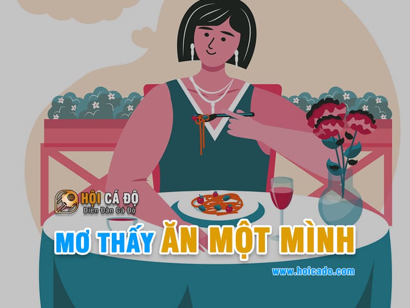 Mơ ăn một mình đánh lô đề con gì ?