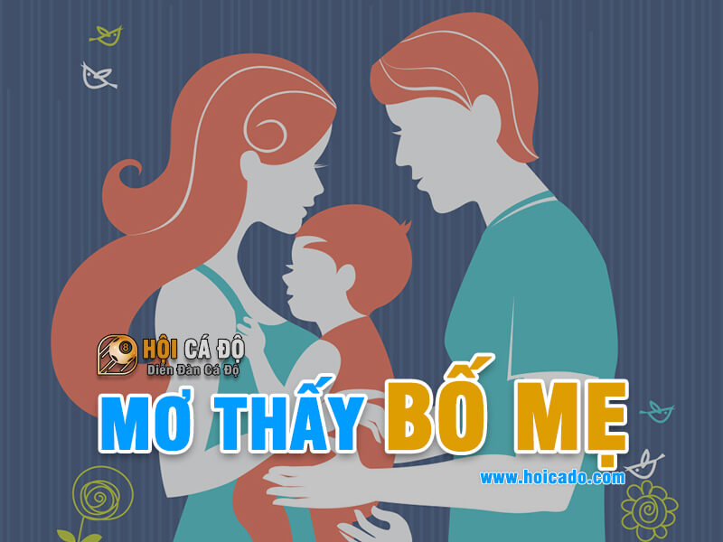 Mơ thấy Cha Mẹ (bố mẹ) đánh con gì ?