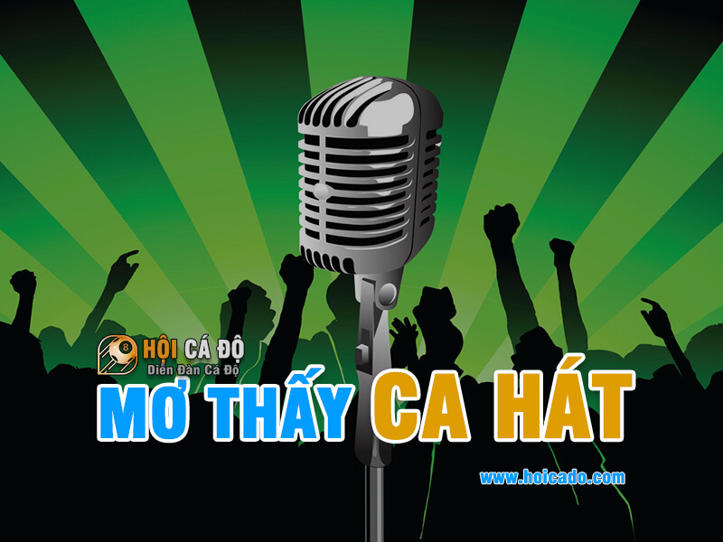 Mơ thấy ca hát đánh lô đề số nào chuẩn ?