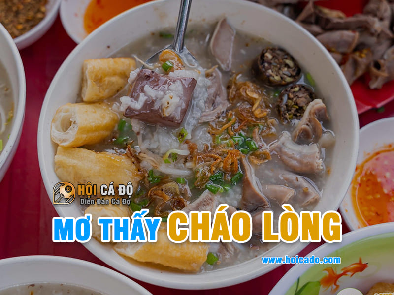 Mơ thấy cháo lòng điềm báo như thế nào ?