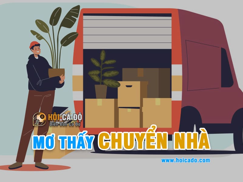 Mơ thấy chuyển nhà đánh con gì ?