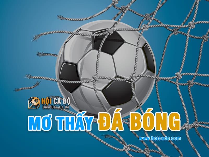 Mơ chơi đá bóng đánh con gì ?